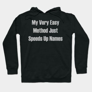 My Very easy Method Just Speeds Up Names Hoodie